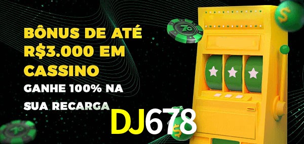 DJ678 melhor bônus de depósito